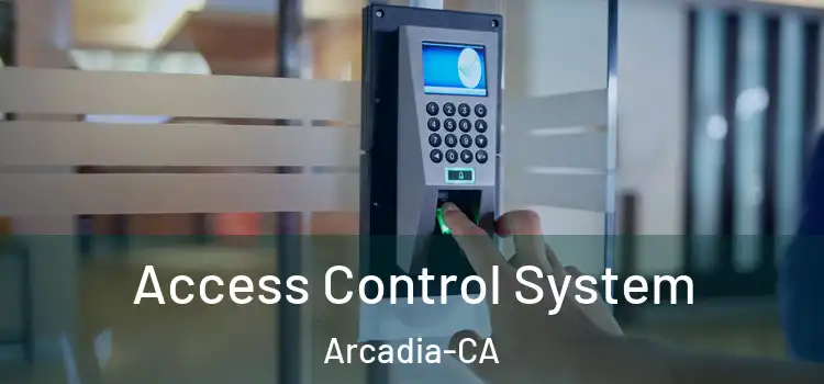  Access Control System Arcadia-CA