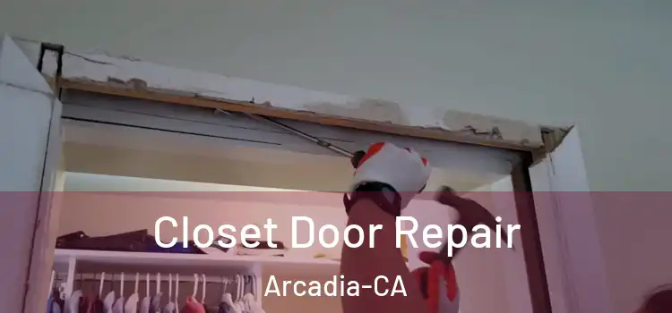  Closet Door Repair Arcadia-CA