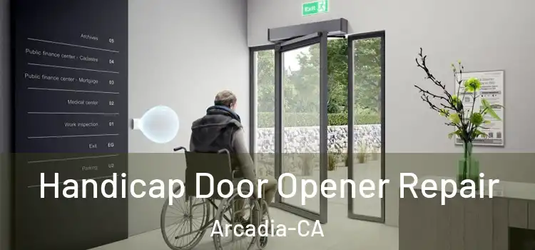 Handicap Door Opener Repair Arcadia-CA