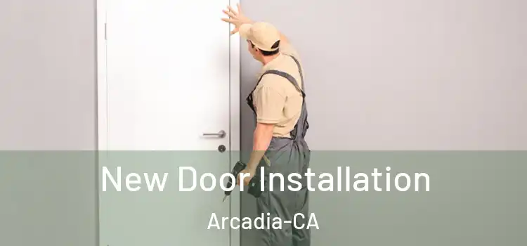  New Door Installation Arcadia-CA