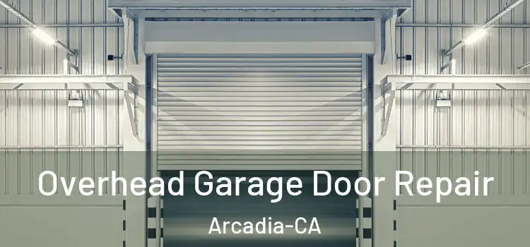  Overhead Garage Door Repair Arcadia-CA