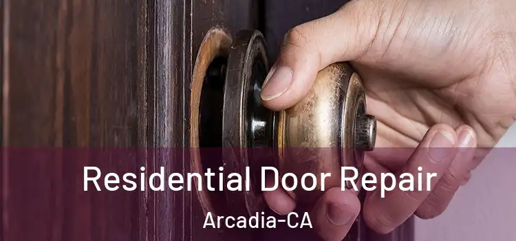  Residential Door Repair Arcadia-CA